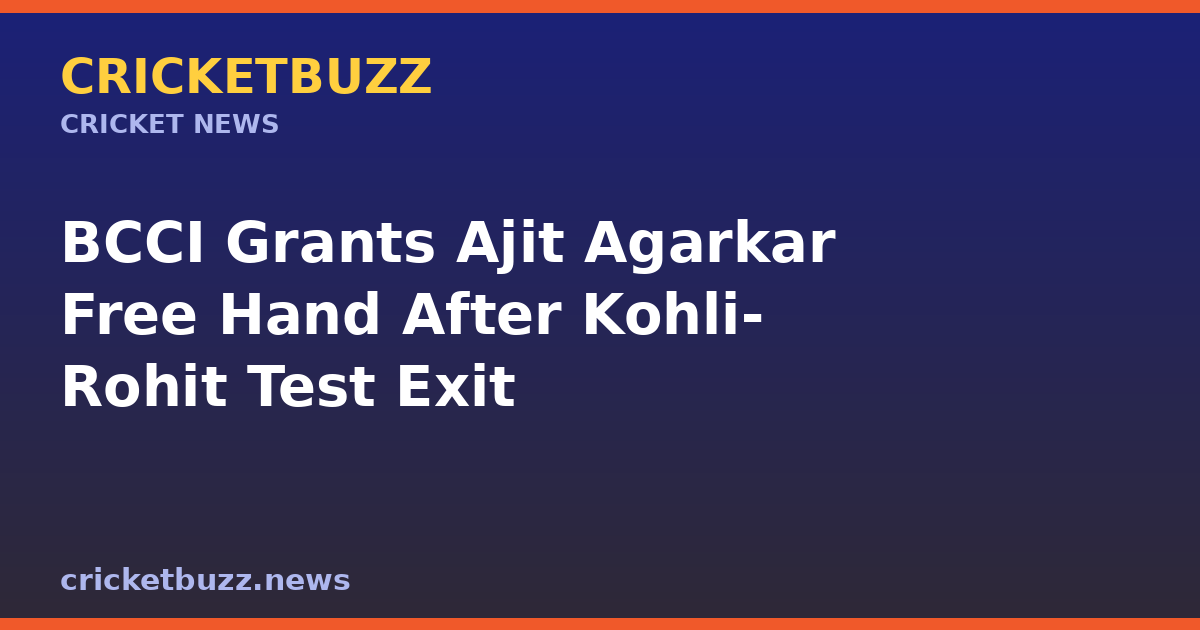 BCCI Grants Ajit Agarkar Free Hand After Kohli-Rohit Test Exit
