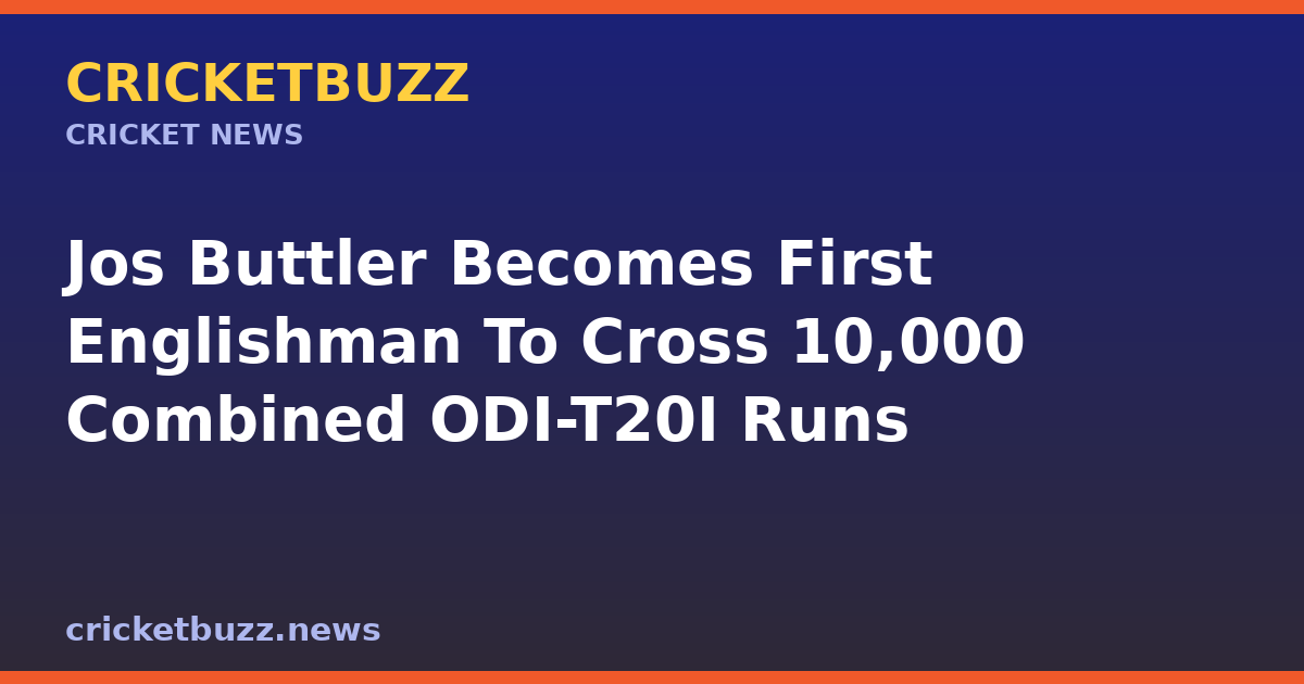 Jos Buttler Becomes First Englishman To Cross 10,000 Combined ODI-T20I Runs