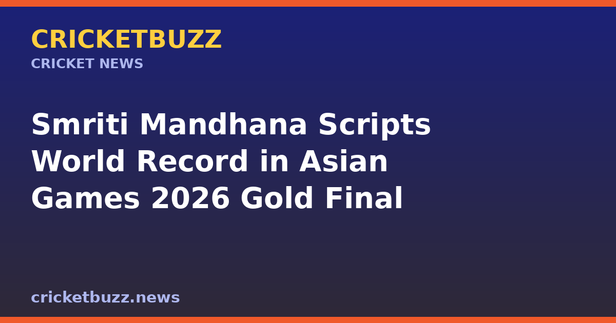 Smriti Mandhana Scripts World Record in Asian Games 2026 Gold Final